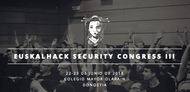 EuskalHack Security Congress III: 2018ko ekainak 22-23an Donostian