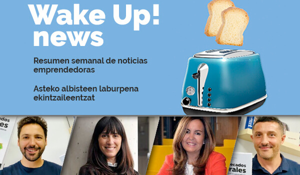 Wake up! Resumen de noticias emprendedoras en la Red