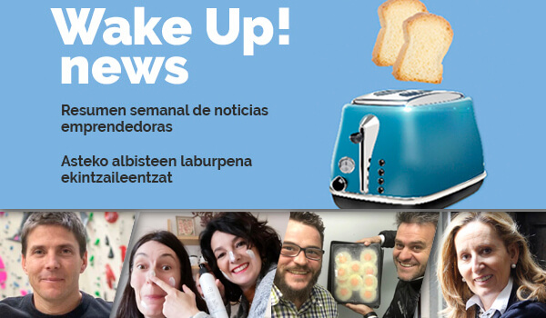Wake up! Resumen de noticias emprendedoras en la Red