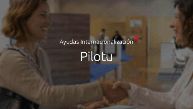 ¿Buscas financiación para proyectos piloto con organismos públicos extranjeros? Abrimos la convocatoria del Programa Pilotu
