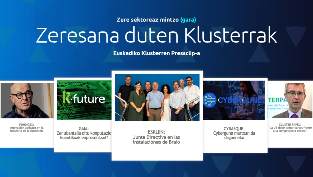Zure  sektoreaz  mintzo  gara:  Euskadiko  Klusterren  Pressclip-a